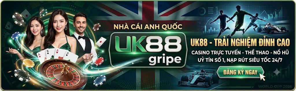 UK88 GRIPE NHÀ CÁI CÁ CƯỢC THỂ THAO UY TÍN